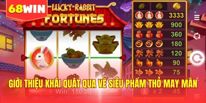 Giới thiệu khái quát qua về siêu phẩm thỏ may mắn