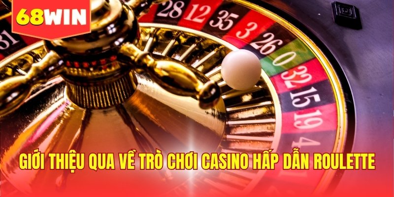 Giới thiệu qua về trò chơi casino hấp dẫn Roulette