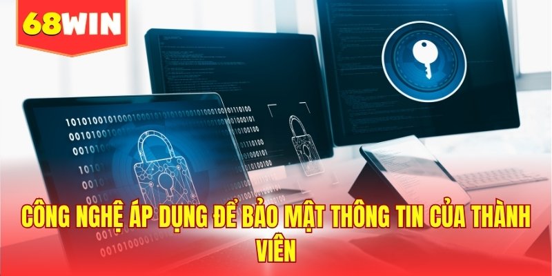 Công nghệ áp dụng để bảo mật thông tin của thành viên