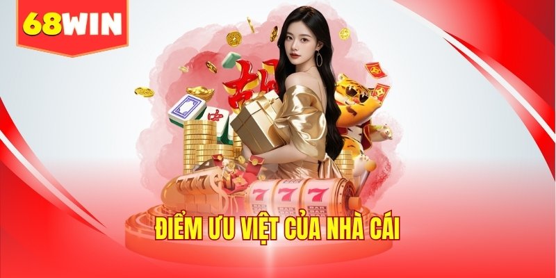 Điểm ưu việt của nhà cái