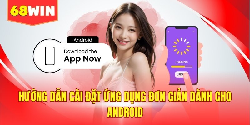 Hướng dẫn cài đặt ứng dụng đơn giản dành cho Android