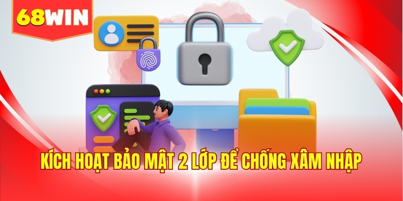 Kích hoạt bảo mật 2 lớp để chống xâm nhập