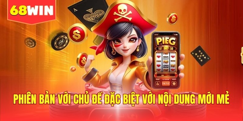Phiên bản với chủ đề đặc biệt với nội dung mới mẻ