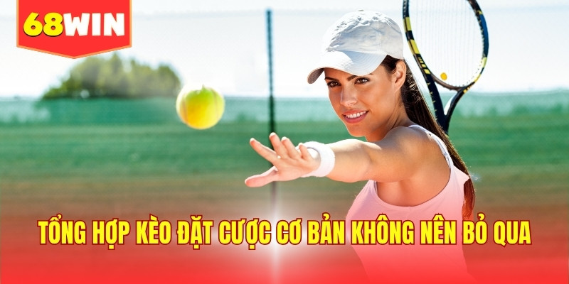 Tổng hợp kèo đặt cược cơ bản không nên bỏ qua