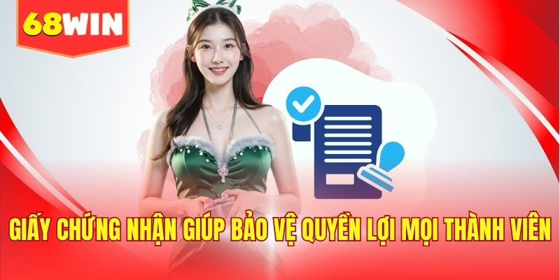 Giấy chứng nhận giúp bảo vệ quyền lợi mọi thành viên