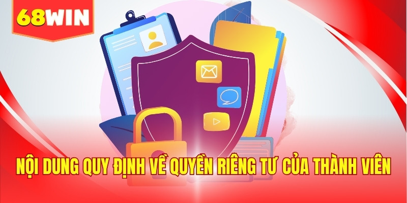 Nội dung quy định về quyền riêng tư của thành viên